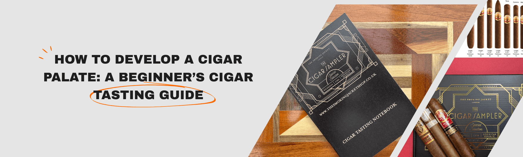 How to Develop a Cigar Palate: A Beginner’s Cigar Tasting Guide - The Smoking Jacket