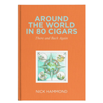 Around The World In 80 Cigars - There & Back Again By Nick Hammond - Book - The Smoking Jacket